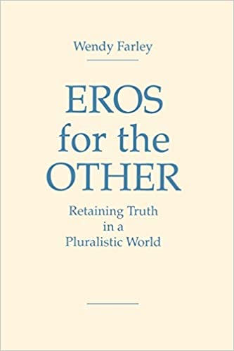 Eros for the Other:  Retaining Truth in a Pluralistic World Retaining Truth in a Pluralistic World - ُScanned pdf